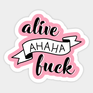 Alive Ahaha Sticker